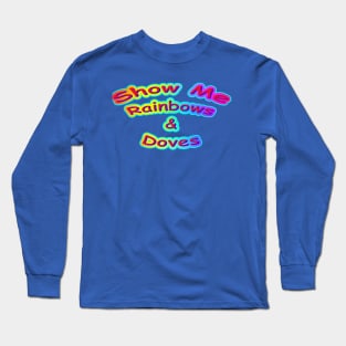 Show Me Rainbows & Doves Neon Retro Long Sleeve T-Shirt